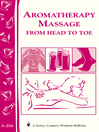 Aromatherapy Massage from Head to Toe (eBook): Storey's Country Wisdom Bulletin A-254